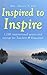 (Amazing Quotes) Inspired to Inspire: 1,200 Inspirational quotes and sayings for Teachers, Professors & Educators