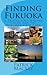 Finding Fukuoka: A Travel a...
