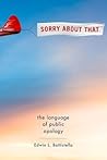 Sorry About That: The Language of Public Apology Sorry About That: The Language of Public Apology
