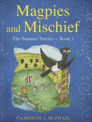 Magpies and Mischief (The Seamus Stories)