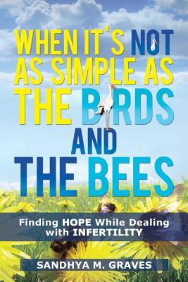 When It's Not as Simple as the Birds and the Bees: Finding HOPE While Dealing with Infertility (Paperback)