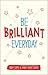 Be Brilliant Every Day