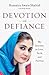 Devotion and Defiance by Humaira Awais Shahid