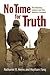 No Time for Truth by Nathaniel R. Helms