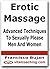 Erotic Massage - Advanced Techniques To Sexually Please Men And Women