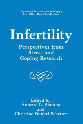 Infertility: Perspectives from Stress and Coping Research (Springer Series on Stress and Coping)