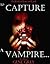 To Capture A Vampire. . .