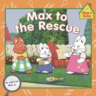 Max to the Rescue (Max & Ruby)