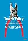 The Tooth Fairy: Parents, Lovers, and Other Wayward Deities (A Memoir)