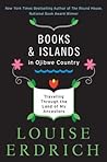 Books and Islands in Ojibwe Country by Louise Erdrich