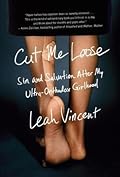 Cut Me Loose: Sin and Salvation After My Ultra-Orthodox Girlhood