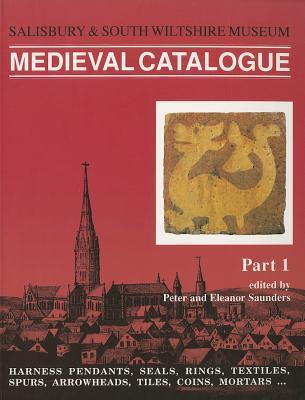 Salisbury Museum Medieval Catalogues, Volume 1: Harness pendants, seals, rings, spurs, tiles, coins, mortars, etc.