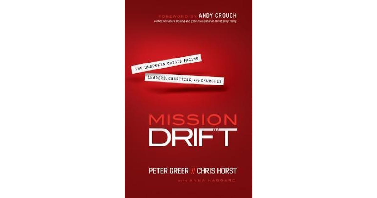 Mission Drift The Unspoken Crisis Facing Leaders, Charities, and