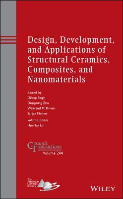 Design, Development, and Applications of Structural Ceramics, Composites, and Nanomaterials (Ceramic Transactions Series)