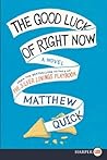 The Good Luck of Right Now by Matthew Quick