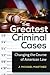 The Greatest Criminal Cases...
