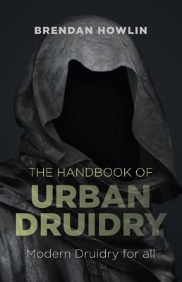 The Handbook of Urban Druidry: Modern Druidry for All (Paperback)