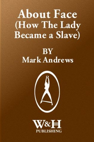 About Face (How The Lady Became a Slave)