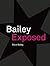 Bailey Exposed