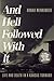And Hell Followed With It: ...