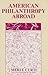 American Philanthropy Abroad (Society and Philanthropy Series)