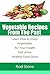 Vegetable Recipes From The Past Learn How to Enjoy Vegetables... by Rod Stone
