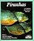 Piranhas: A Complete Pet Owner's Manual