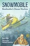 Snowmobile: Bombardier's Dream Machine Snowmobile: Bombardier's Dream Machine