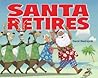Santa Retires by David Biedrzycki