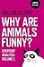 Why Are Animals Funny?: Eve...