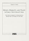 Money, Markets, and Trade in Early Southeast Asia: The Development of Indigenous Monetary Systems to AD 1400 (Studies on Southeast Asia)