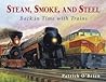 Steam, Smoke, and Steel by Patrick O'Brien