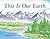 This Is Our Earth by Laura Lee Benson