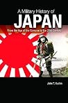 A Military History of Japan: From the Age of the Samurai to the 21st Century A Military History of Japan: From the Age of the Samurai to the 21st Century