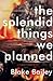 The Splendid Things We Plan...