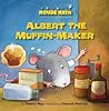 Albert the Muffin-Maker by Eleanor May