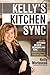 Kelly's Kitchen Sync: Insider Kitchen Design and Remodeling Tips from an award-winning kitchen expert