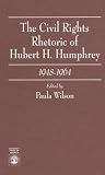 The Civil Rights Rhetoric of Hubert H. Humphrey, 1948-1964