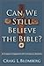 Can We Still Believe the Bible?: An Evangelical Engagement with Contemporary Questions