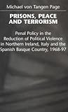 Prisons, Peace and Terrorism: Penal Policy in the Reduction of Political Violence in Northern Ireland, Italy and the Spanish Basque Country, 1968-97