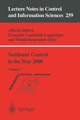 Nonlinear Control in the Year 2000: Volume 2 (Lecture Notes in Control and Information Sciences, 259)