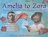 Amelia to Zora: Twenty-Six Women Who Changed the World