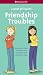 Friendship Troubles (A Smart Girl's Guide)