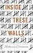 Inside These Walls