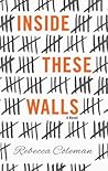 Inside These Walls by Rebecca Coleman