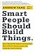 Smart People Should Build T...