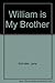 William Is My Brother