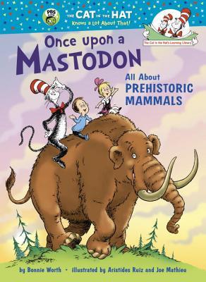 Once upon a Mastodon: All About Prehistoric Mammals (The Cat in the Hat's Learning Library)