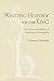 Writing History for the King: Henry II and the Politics of Vernacular Historiography