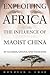 Exploiting Africa: The Influence of Maoist China in Algeria, Ghana, and Tanzania